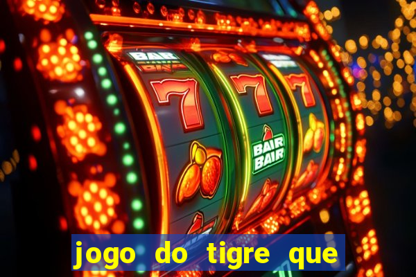 jogo do tigre que paga dinheiro de verdade